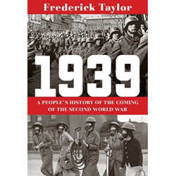 1939 - A People's History of the Coming of the Second World War