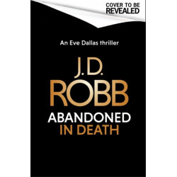 Abandoned in Death: An Eve Dallas thriller (In Death 54)