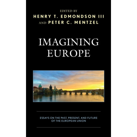Imagining Europe: Essays on the Past, Present, and Future of the European Union