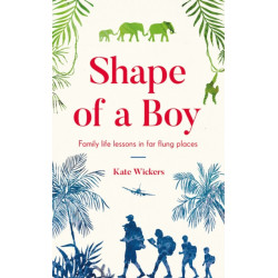 Shape of a Boy: Family life lessons in far-flung places (a travel memoir)