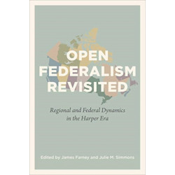 Open Federalism Revisited: Regional and Federal Dynamics in the Harper Era