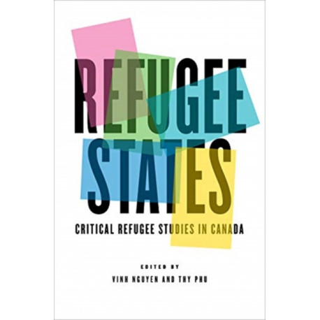 Refugee States: Critical Refugee Studies in Canada