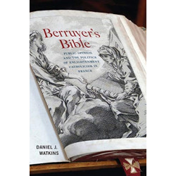 Berruyer's Bible: Public Opinion and the Politics of Enlightenment Catholicism in France
