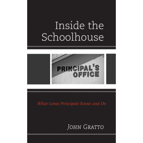 Inside the Schoolhouse: What Great Principals Know and Do