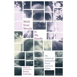 With Your Words in My Hands: The Letters of Antonietta Petris and Loris Palma