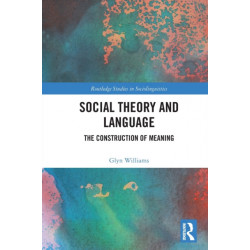 Social Theory and Language: The Construction of Meaning