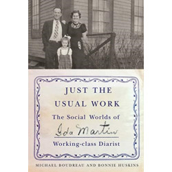 Just the Usual Work: The Social Worlds of Ida Martin, Working-Class Diarist