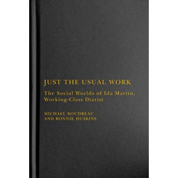 Just the Usual Work: The Social Worlds of Ida Martin, Working-Class Diarist
