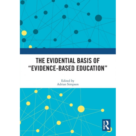 The Evidential Basis of “Evidence-Based Education”