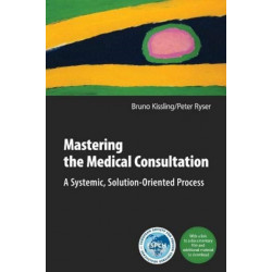 The Mastering the Medical Consultation: A Systemic, Solution-Oriented Process