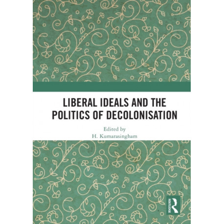 Liberal Ideals and the Politics of Decolonisation