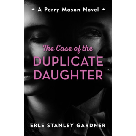The Case of the Duplicate Daughter: A Perry Mason novel