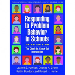 Responding to Problem Behavior in Schools, Third Edition: The Check-In, Check-Out Intervention