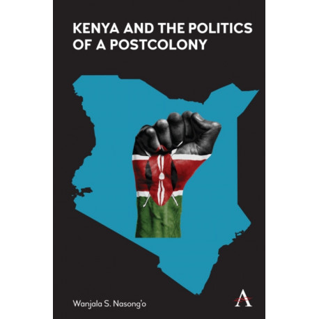 Kenya and the Politics of a Postcolony