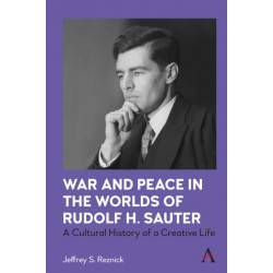 War and Peace in the Worlds of Rudolf H. Sauter: A Cultural History of a Creative Life