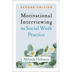 Motivational Interviewing in Social Work Practice, Second Edition