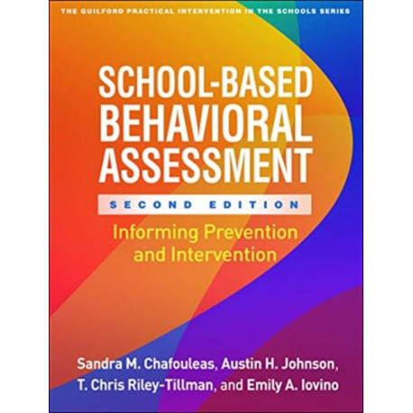 School-Based Behavioral Assessment, Second Edition: Informing Prevention and Intervention