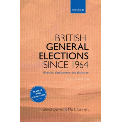 British General Elections Since 1964: Diversity, Dealignment, and Disillusion