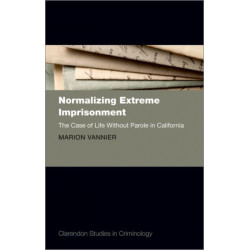 Normalizing Extreme Imprisonment: The Case of Life Without Parole in California