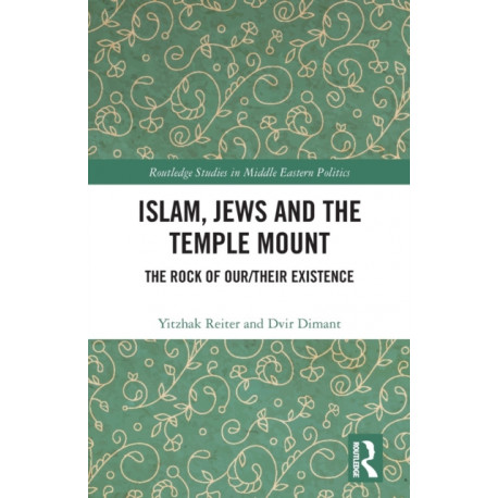 Islam, Jews and the Temple Mount: The Rock of Our/Their Existence