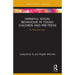 Harmful Sexual Behaviour in Young Children and Pre-Teens: An Education Issue
