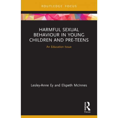Harmful Sexual Behaviour in Young Children and Pre-Teens: An Education Issue