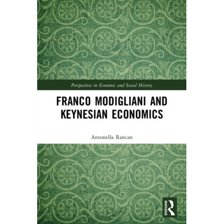 Franco Modigliani and Keynesian Economics: Theory, Facts and Policy
