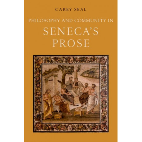 Philosophy and Community in Seneca's Prose