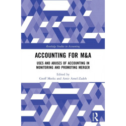 Accounting for M&A: Uses and Abuses of Accounting in Monitoring and Promoting Merger