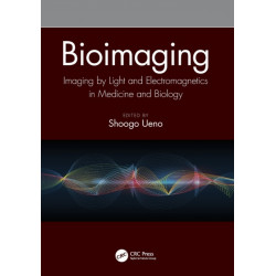 Bioimaging: Imaging by Light and Electromagnetics in Medicine and Biology