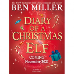 The Diary of a Christmas Elf: The perfect festive family gift from Chief Elf and million-copy selling Ben Miller