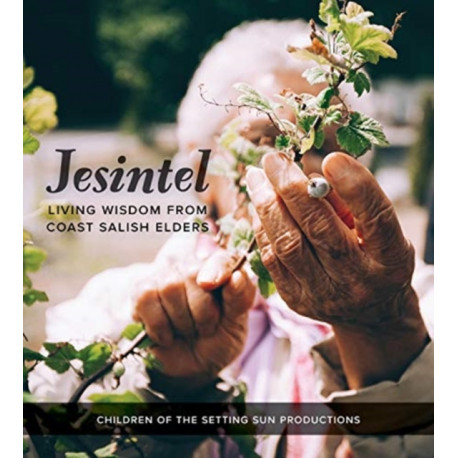 Jesintel: Living Wisdom from Coast Salish Elders