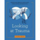 Looking at Trauma: A Tool Kit for Clinicians