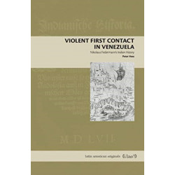 Violent First Contact in Venezuela: Nikolaus Federmann’s Indian History