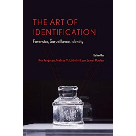 The Art of Identification: Forensics, Surveillance, Identity