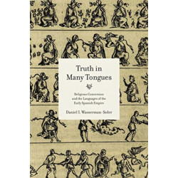 Truth in Many Tongues: Religious Conversion and the Languages of the Early Spanish Empire