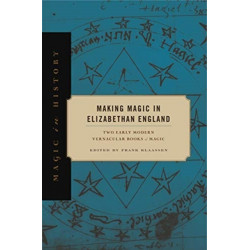 Making Magic in Elizabethan England: Two Early Modern Vernacular Books of Magic