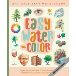 Easy Watercolor: Simple step-by-step lessons for learning to paint in watercolor