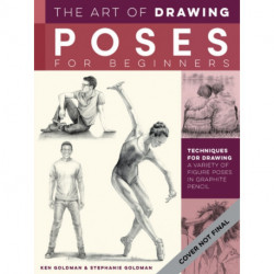 The Art of Drawing Poses for Beginners: Techniques for drawing a variety of figure poses in graphite pencil