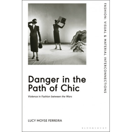 Danger in the Path of Chic: Violence in Fashion between the Wars