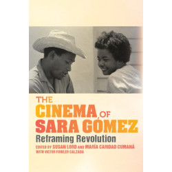 The Cinema of Sara Gomez: Reframing Revolution