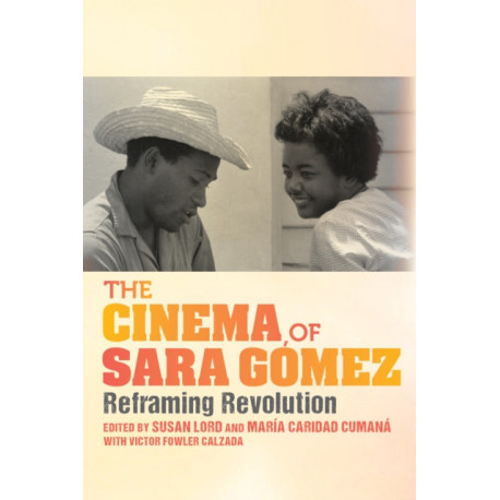 The Cinema of Sara Gomez: Reframing Revolution
