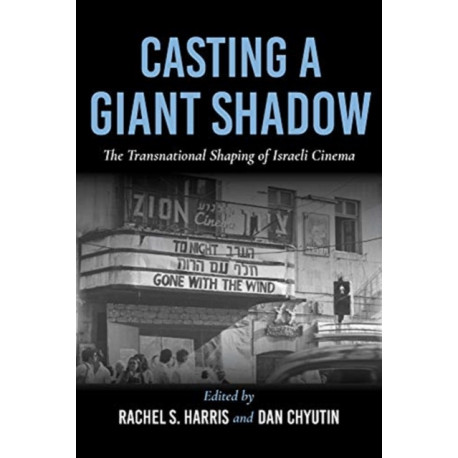 Casting a Giant Shadow: The Transnational Shaping of Israeli Cinema