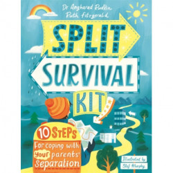 Split Survival Kit: A Young Person's Guide to Managing Divorce