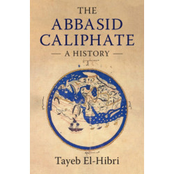 The Abbasid Caliphate: A History