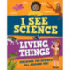 I See Science: Living Things