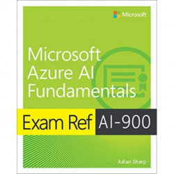 Exam Ref AI-900 Microsoft Azure AI Fundamentals