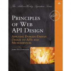 Principles of Web API Design: Delivering Value with APIs and Microservices