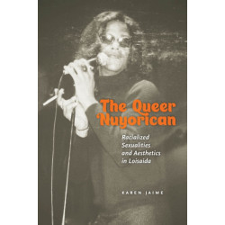The Queer Nuyorican: Racialized Sexualities and Aesthetics in Loisaida