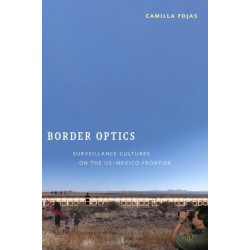Border Optics: Surveillance Cultures on the US-Mexico Frontier